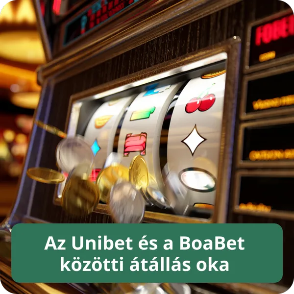Az Unibet és a BoaBet közötti átállás oka